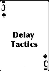 Delay Tactics