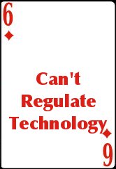 Can't Regulate Technology