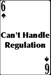 Can't Handle Regulation