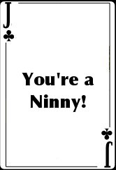 You're a Ninny!